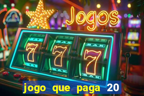 jogo que paga 20 reais para se cadastrar